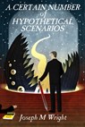 A Certain Number of Hypothetical Scenarios - Joseph Wright - 9781301391783