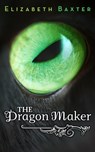 The Dragon Maker - Elizabeth Baxter - 9781301445929