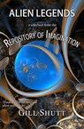 Alien Legends: A Selection from the Repository of Imagination - Gill Shutt - 9781301455256