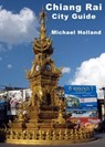 Chiang Rai City Guide - Michael Holland - 9781301469284