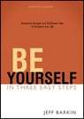 Be Yourself in Three Easy Steps: Emotional Strength and Self-Esteem Tips To Transform Your Life - Jeff Barkin - 9781301473342