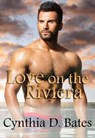 Love on the Riviera - Cynthia D. Bates - 9781301501212