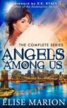 Angels Among Us (The Complete Series) - Elise Marion - 9781301535903