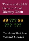 Twelve and a Half Steps to Avoid Identity Theft - Ronald J. Leach - 9781301587957