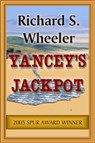 Yancey's Jackpot - Richard S. Wheeler - 9781301609888