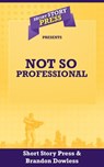 Not So Professional - Brandon Dowless - 9781301629022