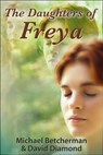 The Daughters of Freya - Michael Betcherman - 9781301656271