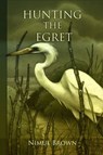Hunting the Egret - Nimue Brown - 9781301672462