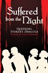 Suffered From the Night: Queering Stoker's Dracula - Steve Berman - 9781301681099