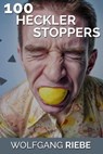 100 Heckler Stoppers - Wolfgang Riebe - 9781301704569