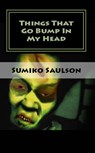 Things That Go Bump In My Head - Sumiko Saulson - 9781301723416