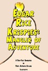 Edgar Rice Krispies: Mangler of Adventure - Nigel Sellars - 9781301732661