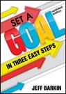 Set A Goal In Three Easy Steps: Achieve A Mindset of Target Setting With Easy and Comprehensive Instructions - Jeff Barkin - 9781301736805