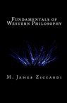 Fundamentals of Western Philosophy - M. James Ziccardi - 9781301759873