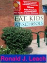 Eat Kids at School - Ronald J. Leach - 9781301809417