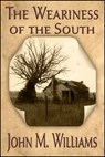 The Weariness of the South - John M. Williams - 9781301811700