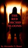 The Red Orchid Blooms - Alexander S. Bauer - 9781301823949
