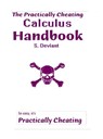 The Practically Cheating Calculus Handbook - S. Deviant - 9781301828142