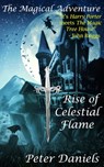 The Magical Adventure: Rise of Celestial Flame - Peter Daniels - 9781301843121