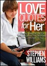 Love Quotes For Her: Cheesy Lines For Her For Any Occasion That Will Keep Her Committed To You - Stephen Williams - 9781301879496