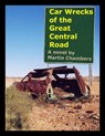 Car Wrecks of the Great Central Road - Martin Chambers - 9781301890521