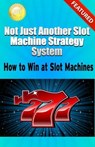 Not Just Another Slot Machine Strategy System: How to Win at Slot Machines - Greg Elder - 9781301892839