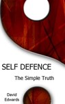 Self Defence: The Simple Truth - David Edwards - 9781301950256