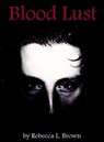 Blood Lust - Rebecca L. Brown - 9781301964109