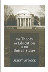 The Theory of Education in the United States - Albert Jay Nock - 9781304077875