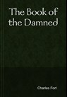 The Book of the Damned - Charles Fort - 9781304998651