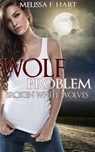 Wolf Problem (Broken Wheel Wolves, Book 1) (Werewolf Romance) - Melissa F. Hart - 9781310003448