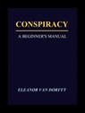 Conspiracy: A Beginner's Manual - Eleanor Van Dorfft - 9781310007774