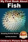 My First Book About Fish: Amazing Animal Books - Children's Picture Books - Molly Davidson - 9781310009389