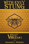 With Envy Stung: Valley of the Bees #1 - Amanda L. Webster - 9781310013157