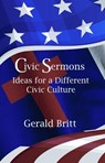 Civic Sermons: Ideas for a Different Culture - Gerald Britt - 9781310034978