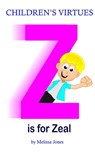Children's Virtues: Z is for Zeal - Melissa Jones - 9781310042270