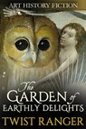 The Garden of Earthly Delights - Twist Ranger - 9781310043000