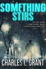 Something Stirs - Charles L. Grant - 9781310044366