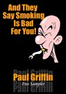 And They Say Smoking Is Bad For You - Paul Griffin - 9781310055577