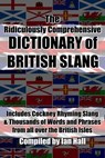 The Ridiculously Comprehensive Dictionary of British Slang - Ian Hall - 9781310055829
