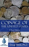 Coinage of the United States: A Short History - Doug West - 9781310060908