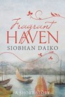 Fragrant Haven - Siobhan Daiko - 9781310065736