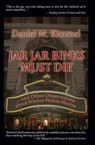 Jar Jar Binks Must Die... and Other Observations about Science Fiction Movies - Daniel M. Kimmel - 9781310065910