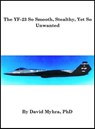 The YF-23 So Smooth, Stealthy, Yet So Unwanted - David Myhra - 9781310072598