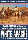 White Apache 1: Hangman's Knot - David Robbins - 9781310088483