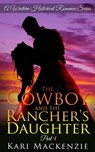 The Cowboy and the Rancher's Daughter Book 4 (A Western Historical Romance Series) - Kari Mackenzie - 9781310097249