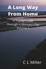 A Long Way From Home: A Trucker's Life Through A Woman's Eye Volume 4 - C L Miller - 9781310116247
