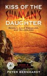 Kiss of the Shaman's Daughter―Revolt, Lost Treasure, and Smugglers (Diva Undaunted Book 2) - Peter Bernhardt - 9781310119453