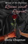Roses and Regret: Blood of the Rainbow II - Shelia Chapman - 9781310127137