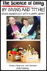 The Science of Living by Giving and Tithes: Giving Generously with a Happy Heart - Dueep Jyot Singh ; John Davidson - 9781310127700